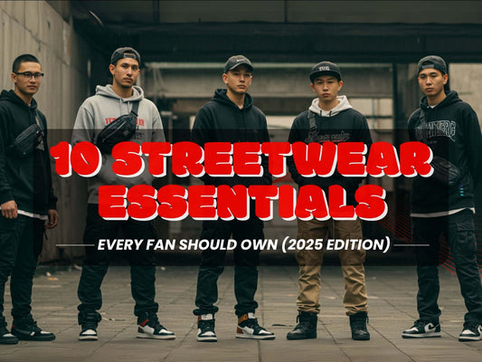 10 Streetwear Essentials Every Fan Should Own (2025 Edition)