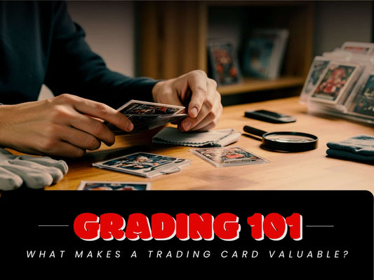 Grading 101: What Makes a Trading Card Valuable?