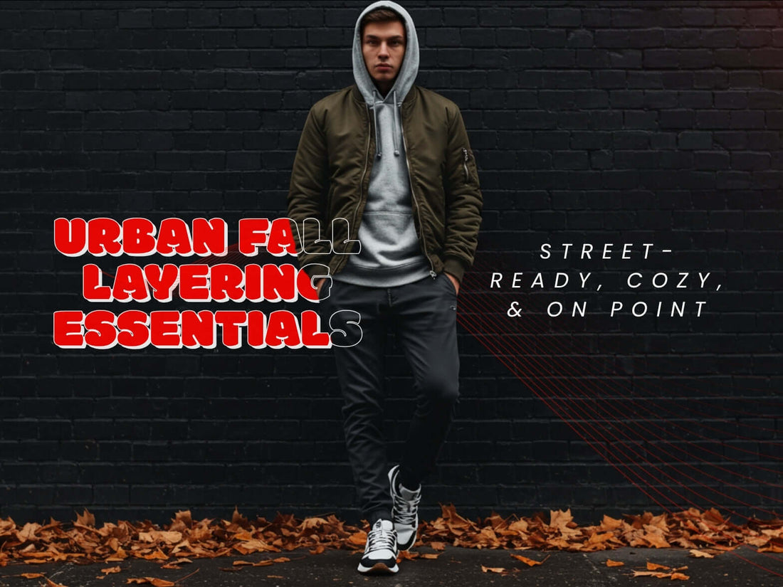 Urban Fall Layering Essentials: Street-Ready, Cozy, and On Point